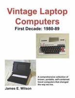 Vintage Laptop Computers: First Decade: 1980-89 1598004891 Book Cover