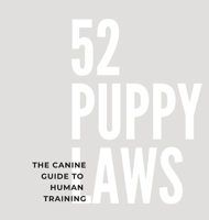 52 Puppy Laws: The Canine Guide to Human Training B0CCF27MGX Book Cover