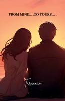From Mine .... . To Yours .... . B0DQ4VBMSB Book Cover