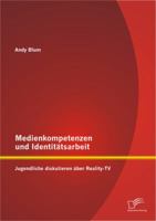 Medienkompetenzen Und Identitatsarbeit: Jugendliche Diskutieren Uber Reality-TV 3842892268 Book Cover