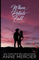When Petals Fall: (A Small Town Second Chance Romance) B0BSJBLFBY Book Cover