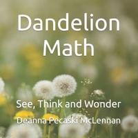 Dandelion Math: See, Think and Wonder B0C2SCKVZH Book Cover