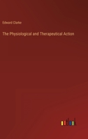 The Physiological and Therapeutical Action 3368155385 Book Cover