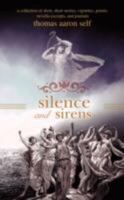 silence and sirens: a collection of short, short stories, vignettes, poems, novella excerpts, and journals 0595484336 Book Cover