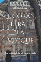 Le Coran, Pétra et la Mecque: Entre tragédie et supercherie B0C524H484 Book Cover