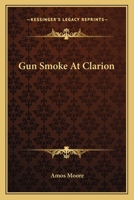 Gun Smoke At Clarion 1163149020 Book Cover