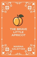 The Brave Little Apricot B0DBV9421B Book Cover