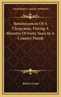 Reminiscences Of A Clergyman, During A Ministry Of Forty Years In A Country Parish 1163258326 Book Cover