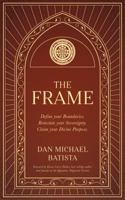 The Frame: Define Your Boundaries. Reinstate Your Sovereignty. Claim Your Divine Purpose. 0986043273 Book Cover