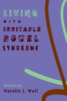 Living with Irritable Bowel Syndrome: Step by Step Strategies for Managing IBS Symptoms, Restoring Gut Health and Reclaiming Your Life B0FCYG37BZ Book Cover
