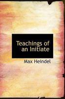 Teachings of an Initiate (Collected Works) 143752799X Book Cover