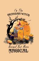 I'm The Grandma Witch Normal But More Magical: Notebook 1959053698 Book Cover