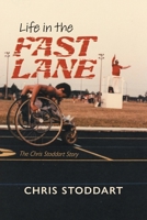 Life in the Fast Lane: The Chris Stoddart Story 1039146503 Book Cover