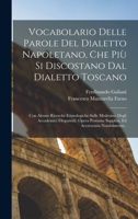 Vocabolario Delle Parole Del Dialetto Napoletano, Che Più Si Discostano Dal Dialetto Toscano: Con Alcune Ricerche Etimologiche Sulle Medesime Degli ... Accresciuta Notabilmente.. B0BPVTPKBY Book Cover