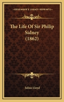 The Life of Sir Philip Sidney 0548757925 Book Cover