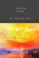 Selected Poems W. Wayne Lin 0916393283 Book Cover