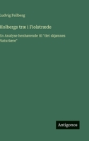 Holbergs træ i Fiolstræde: En Analyse henhørende til "det skjønnes Naturlære" (Danish Edition) 3563216886 Book Cover