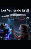 Les Veines de Kryll: L'Héritage Cosmique (French Edition) B0G9XJ1HVQ Book Cover