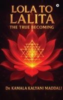 Lola To Lalita: The True Becoming B0FFKNPPJ3 Book Cover