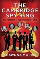 The Cambridge Spy Ring: The Treachery of the Five Who Got Away 1036108686 Book Cover