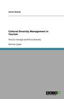 Cultural Diversity Management in Tourism: How to manage workforce diversity 3656025606 Book Cover