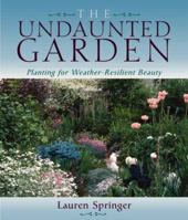 The Undaunted Garden: Planting for Weather-Resilient Beauty 1555910076 Book Cover