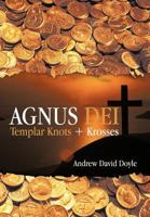 Agnus Dei: Templar Knots + Krosses 1475952597 Book Cover