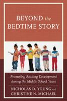 Beyond the Bedtime Story: Promoting Reading Development during the Middle School Years 1475811152 Book Cover