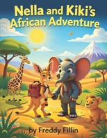 Nella and Kiki’s African Adventure: Nella the elephant and Kiki the kangaroo explore Africa | Children's story| a fantastic gift idea B0FRZ246MZ Book Cover