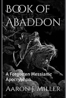 Book of Abaddon: A Forgotten Messianic Apocryphon B09RGSGY4F Book Cover