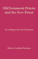 Old Testament Priests and the New Priest 0852440030 Book Cover
