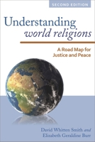 Understanding World Religions: A Road Map for Justice and Peace, Second Edition 1442226439 Book Cover
