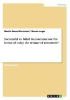 Successful vs. failed transactions: Are the looser of today the winner of tomorrow? 3640680405 Book Cover