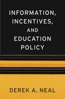 Information, Incentives, and Education Policy 0674050908 Book Cover