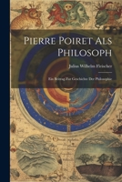 Pierre Poiret als Philosoph; ein Beitrag zur Geschichte der Philosophie 1022242857 Book Cover
