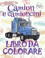 Camion E Camioncino Libro Da Colorare: ✎ Trucks and Pickup Trucks Coloring Book Coloring Book 6 Year Old ✎ (Coloring Book Mini) 2018 New Cars Auto Libri Da Colorare Automobili ✍ 1986393305 Book Cover