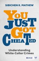 You Just Got Cheated : Understanding White-Collar Crime 9353884330 Book Cover