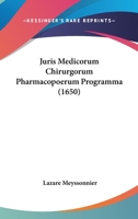 Juris Medicorum Chirurgorum Pharmacopoerum Programma (1650) 1120302099 Book Cover