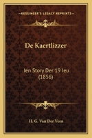 De Kaertlizzer: Ien Story Der 19 Ieu (1856) 1167399366 Book Cover