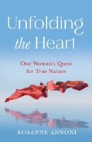 Unfolding the Heart: One Woman's Quest for True Nature B0GPDWBB4F Book Cover