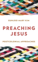 Preaching Jesus: Postcolonial Approaches 1538192055 Book Cover