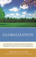 Globalization: The Paradox of Organizational Behavior: Terrorism, Foreign Policy, and Governance 0761859527 Book Cover