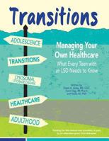 Transitions: Managing Your Own Healthcare: What Every Teen with an LSD Needs to Know 1493628046 Book Cover