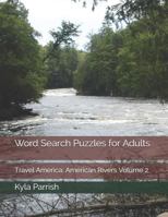 Word Search Puzzles for Adults: Travel America: American Rivers Volume 2 (Travel America: 96 Brain-Boosting Word Search Puzzles Celebrating America) 1794001158 Book Cover