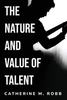 The Nature and Value of Talent B0CN799JFD Book Cover