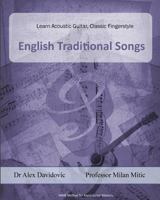 Learn Acoustic Guitar, Classic Fingerstyle: Traditional English Songs 1502471108 Book Cover