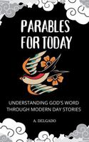 PARABLES FOR TODAY: UNDERSTANDING GOD'S WORD THROUGH MODERN DAY STORIES B0H63SKZHV Book Cover