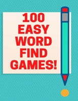 100 Easy Word Find Games: Find Words Books | a Great Book to Play and Use Your Mind. B08SGRQBLS Book Cover