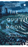 The Quiet Moon: Pathways to an Ancient Way of Being 0750998695 Book Cover