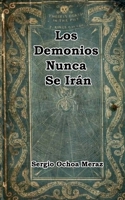Los Demonios Nunca Se Irán B0B56VBZFT Book Cover